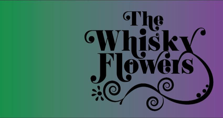 Whisky Flowers — THE GREYSTONES